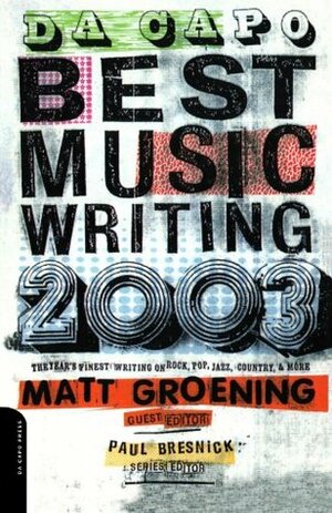 Da Capo Best Music Writing 2003 by Matt Groening, Paul Bresnick