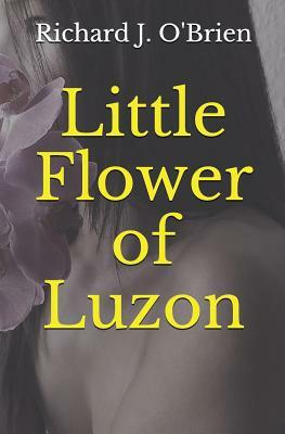 Little Flower of Luzon by Richard J. O'Brien