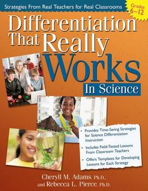 Differentiation That Really Works: Science by Cheryll Adams, Rebecca Pierce