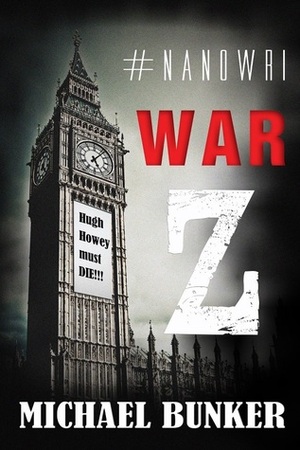#NaNoWri War Z, Hugh Howey Must Die by Michael Bunker