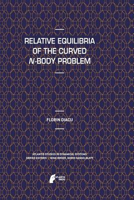 Relative Equilibria of the Curved N-Body Problem by Florin Diacu