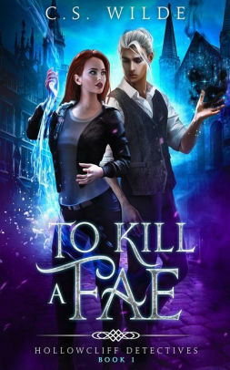 To Kill a Fae by C.S. Wilde