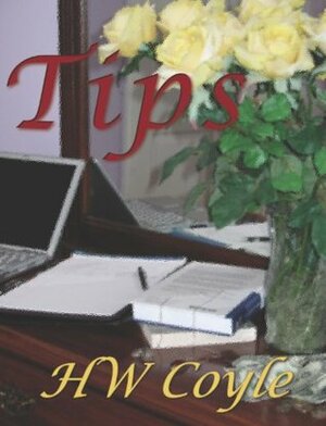 Tips (The Newly Chronicles) by H.W. Coyle