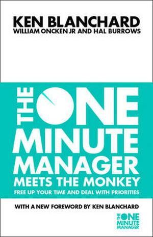 The One Minute Manager Meets The Monkey by Kenneth H. Blanchard, William Oncken Jr., Hal Burrows