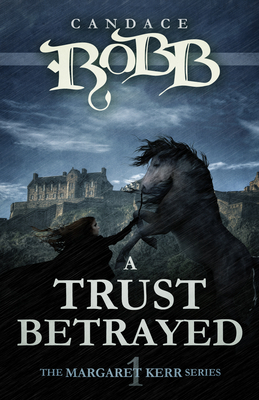 A Trust Betrayed by Candace Robb