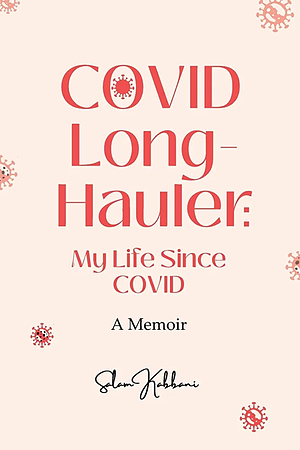 COVID Long-Hauler: My Life Since COVID by Salam Kabbani