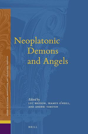 Neoplatonic Demons and Angels by Seamus O'Neill, Andrei Timotin, Luc Brisson