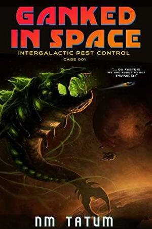 Ganked In Space by Sarah Noffke, NM Tatum, Michael Anderle