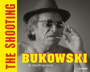 Bukowski: The Shooting by Abe Frajndlich, Glenn Esterly