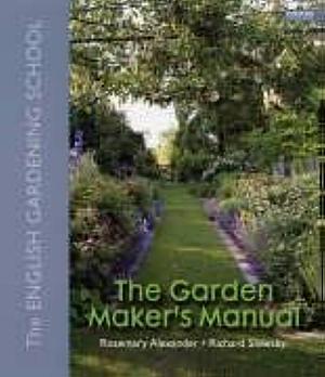 The Garden Maker's Manual by Richard Sneesby, Rosemary Alexander