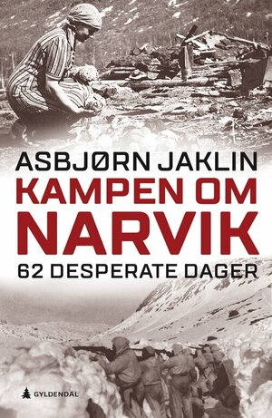 Kampen om Narvik - 62 desperate dager by Asbjørn Jaklin