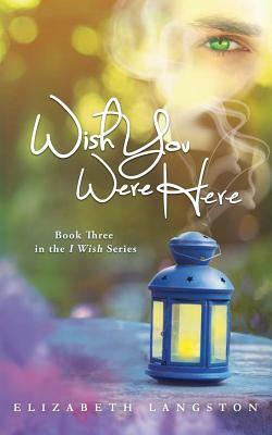 Wish You Were Here by Elizabeth Langston