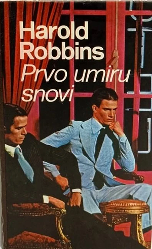 Prvo umiru snovi by Harold Robbins