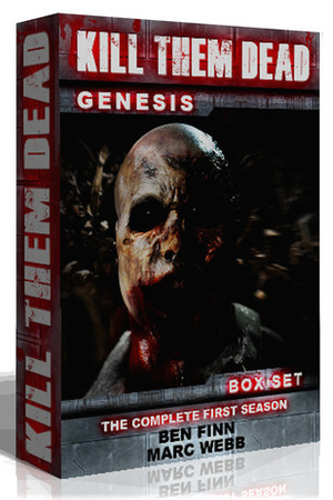 Kill Them Dead: Genesis - The Complete First Season by Ben Finn, Mark Webb