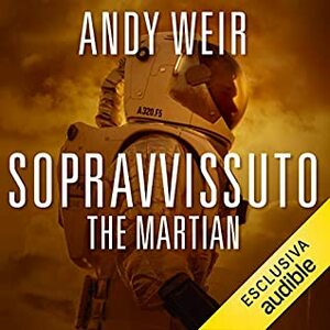 Sopravvissuto: The Martian by Andy Weir