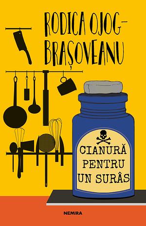 Cianură pentru un surâs by Rodica Ojog-Braşoveanu