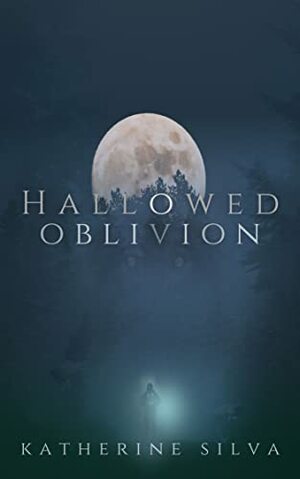 Hallowed Oblivion by Katherine Silva