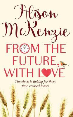 From the Future, With Love by Alison McKenzie