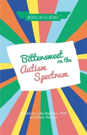 Bittersweet on the Autism Spectrum by Dean Worton, Luke Beardon