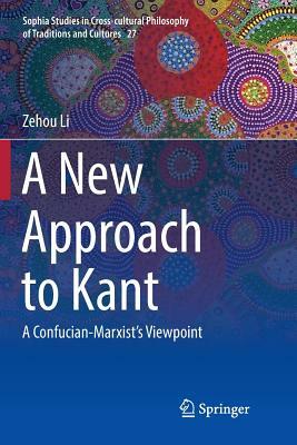 A New Approach to Kant: A Confucian-Marxist's Viewpoint by Zehou Li