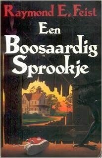 Een boosaardig sprookje by Raymond E. Feist