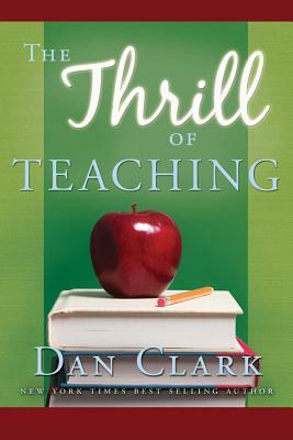 The Thrill of Teaching by Dan Clark