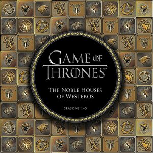 Game of Thrones: The Noble Houses of Westeros: Seasons 1-5 by Cindy De La Hoz