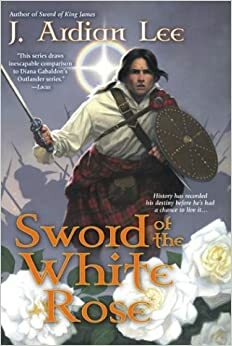 Sword of the White Rose by J. Ardian Lee