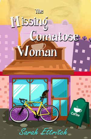 The Missing Comatose Woman by Sarah Ettritch