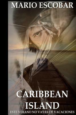 Caribbean Island: Autor del inquietante título de suspense El Circulo by Mario Escobar