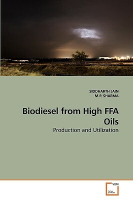 Biodiesel from High Ffa Oils by Siddharth Jain, M. P. Sharma