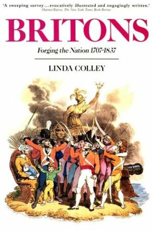 Britons: Forging the Nation 1707-1837 by Linda Colley