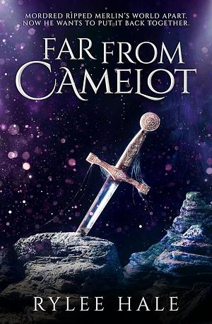 Far From Camelot by Rylee Hale