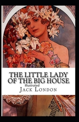 The Little Lady of the Big House Illustrated by Jack London