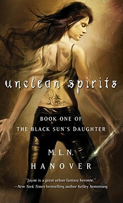 Unclean Spirits: Book One of the Black Sun's Daughter by M.L.N. Hanover