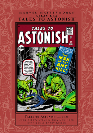 Marvel Masterworks: Atlas Era Tales to Astonish, Vol. 3 by Steve Ditko, Larry Lieber, Don Heck, Stan Lee, Jack Kirby