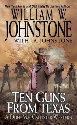 Ten Guns from Texas by J. A. Johnstone, William W. Johnstone