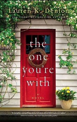The One You're with by Lauren K. Denton