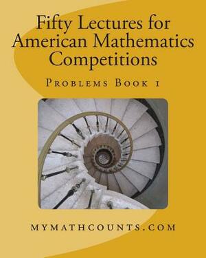 Fifty Lectures for American Mathematics Competitions Problems Book 1 by Yongcheng Chen, Guiling Chen