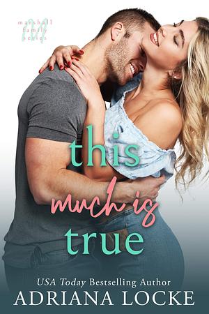 This Much Is True by Adriana Locke