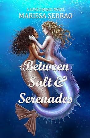 Between Salt & Serenades by Marissa Serrao