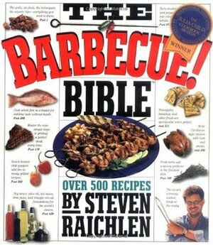 The Barbecue Bible! Over 500 Recipes by Steven Raichlen