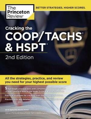 Cracking the Coop/Tachs & Hspt, 2nd Edition: Strategies & Prep for the Catholic High School Entrance Exams by The Princeton Review