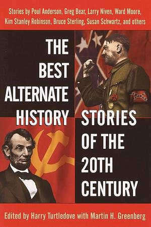 The Best Alternate History Stories of the 20th Century by Harry Turtledove, Martin H. Greenberg