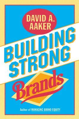 Building Strong Brands by David A. Aaker