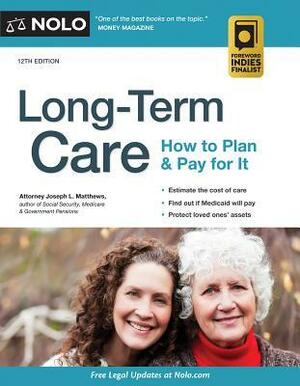 Long-Term Care: How to Plan & Pay for It by Joseph Matthews