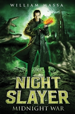 Night Slayer: Midnight War by William Massa