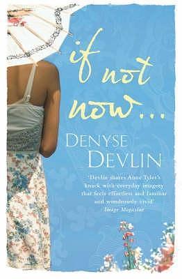 If Not Now ... by Denyse Devlin, Denyse Devlin