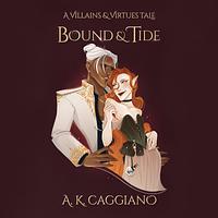 Bound & Tide by A.K. Caggiano