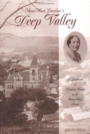 Maud Hart Lovelace's Deep Valley: A Guidebook of Mankato Places in the Betsy-Tacy Series by Julie A. Schrader